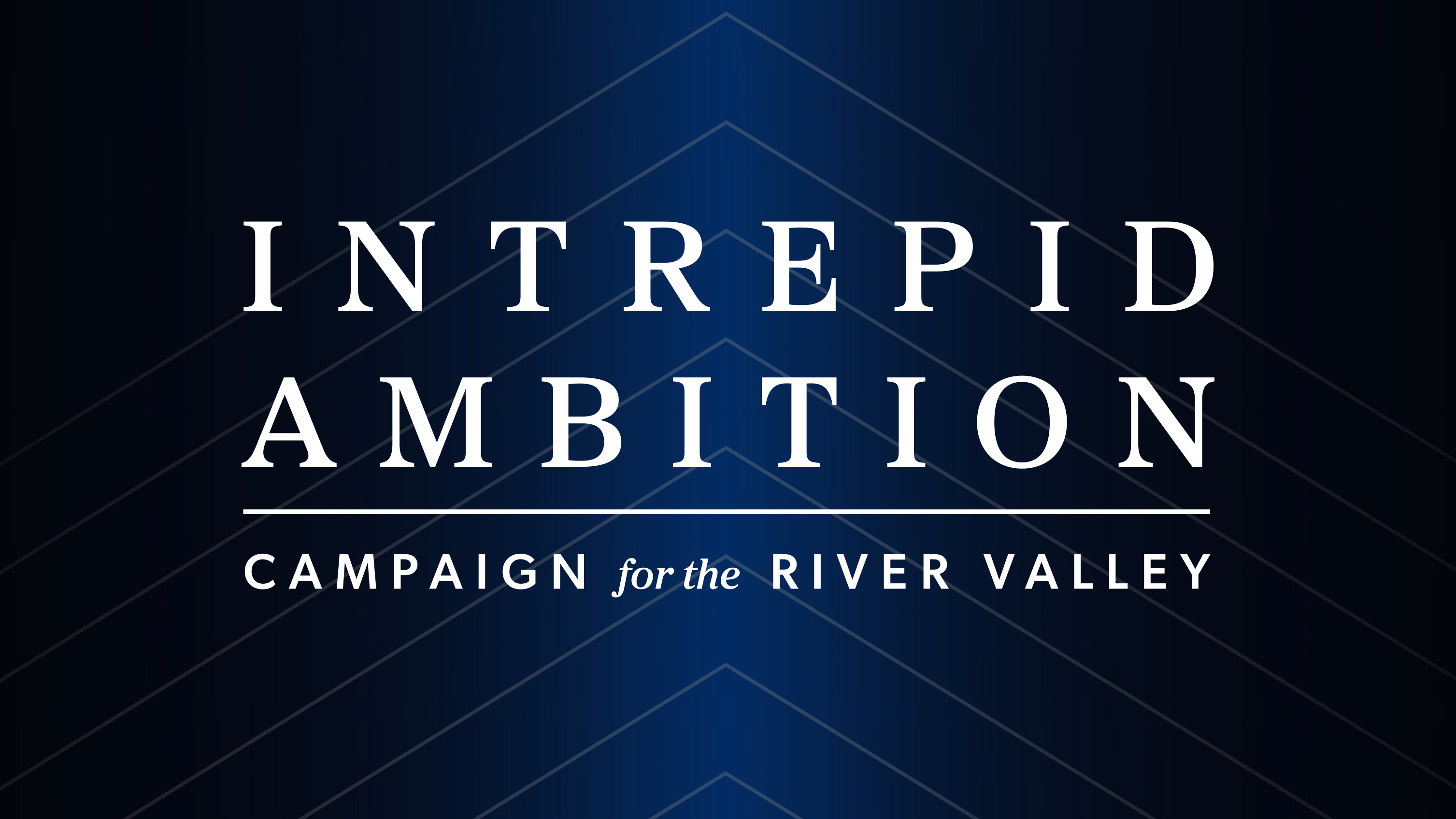 Intrepid Ambition, the campaign for the river valley